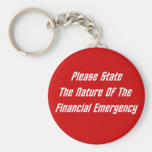 Please State The Nature Of The Financial Emergency Key Chain