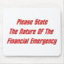 Please State The Nature Of The Financial Emergency Mousepad