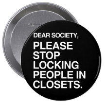 PLEASE STOP LOCKING PEOPLE IN CLOSETS PINBACK BUTTONS