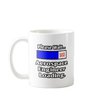 Please Wait...Aerospace Engineer Loading Coffee Mug