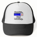 Please Wait...Dad Loading Hat