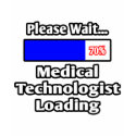Please Wait...Medical Technologist Loading t-shirts