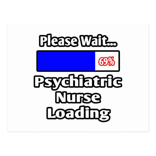 Please Wait...Psychiatric Nurse Loading Postcard