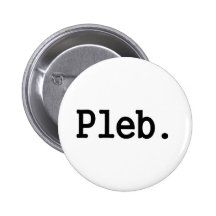 pleb.a member of a despised social class. pin