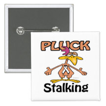 Pluck Stalking Awareness Design Pinback Buttons