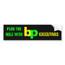 PLUG THE HOLE WITH bp EXECUTIVES Bumper Stickers