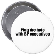 PLUG THE HOLE WITH BP EXECUTIVES PIN