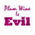 Plum Wine Is Evil T-Shirt