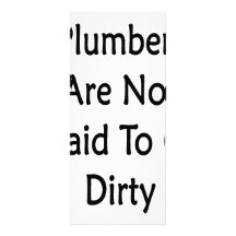 Plumbers Are Not Afraid To Get Dirty Rack Cards