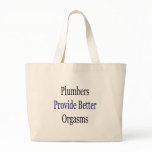 Plumbers Provide Better Orgasms bags