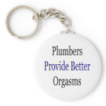 Plumbers Provide Better Orgasms keychains