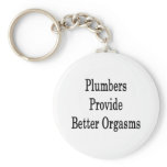 Plumbers Provide Better Orgasms keychains