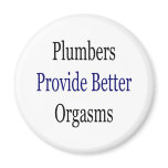 Plumbers Provide Better Orgasms magnets