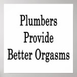 Plumbers Provide Better Orgasms posters