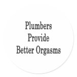 Plumbers Provide Better Orgasms stickers