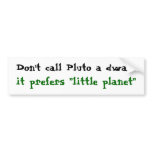 Pluto is not a dwarf bumper stickers