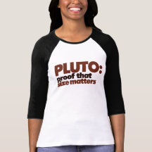Pluto: Proof that Size Matters T-shirts