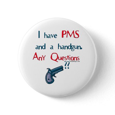 PMS Humour Pin by ironydesign