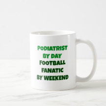 Podiatrist  by Day Football Fanatic by Weekend Mug