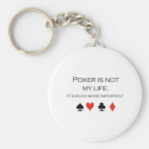 Poker is not my life T-shirt Key Chain