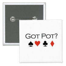 Poker T-shirts: "Got pot?" Pinback Buttons