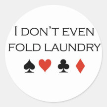 Poker T-shirts: "I don't even fold laundry" Sticker