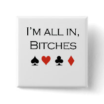 Poker T-shirts: "I'm all in, bitch"