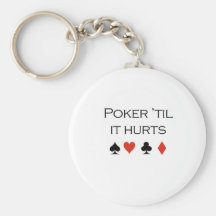 Poker til it hurts T-shirt Keychain