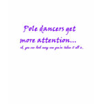 Pole dancers get more attention t-shirts