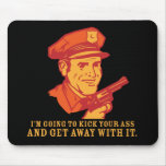 Police Brutality: I'm Going to Kick Your Ass Mouse Mouse Pad
