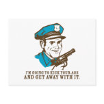 Police Brutality: I'm Going to Kick Your Ass Postc