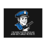 Police Brutality: I'm Going to Kick Your Ass Postc