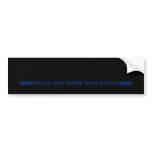 Police Give More Than Tickets bumper stickers