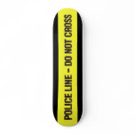 Police Line Do Not Cross skateboard