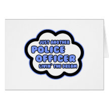 Police Officer .. Livin' The Dream Greeting Card