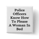Police Officers Know How To Please A Woman In Bed buttons