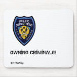 Police, OWNING CRIMINALS!, By Franky. mousepads