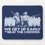 police we get up early to beat the crowds mouse pads