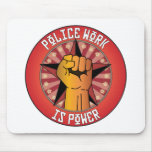 Police Work Is Power Mouse Mat