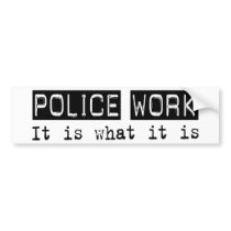 Police Work It Is Bumper Stickers