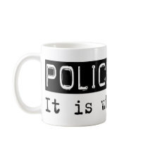 Police Work It Is Mugs