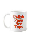 Polish Pops Are Tops mugs