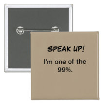 Political button, SPEAK UP!, I'm one of the 99%.