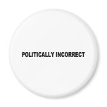 Politically incorrect magnets