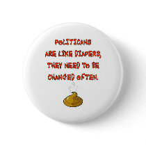 POLITICANS ARE LIKE  DIAPERS BUTTON