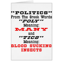 Politics; From Greek Words Many Blood Suckers Card