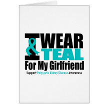 Polycystic Kidney Disease I Wear Teal For My Girlf Card