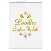 Poodles Brighten My Life Greeting Cards