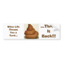 poop, When Life Throws You a Turd..., ...Throw ... bumper stickers