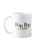 Pop Pop Est 2008 mugs